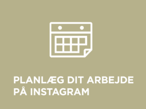 Planlæg dit arbejde på Instagram