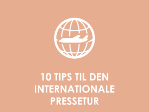 10 tips til den internationale pressetur