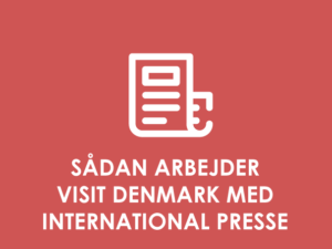 Sådan arbejder Visit Denmark med international presse